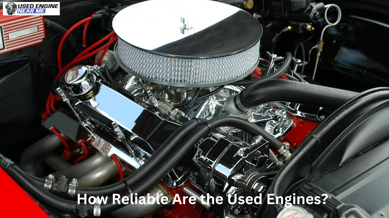 How Reliable Are the Used Engines?